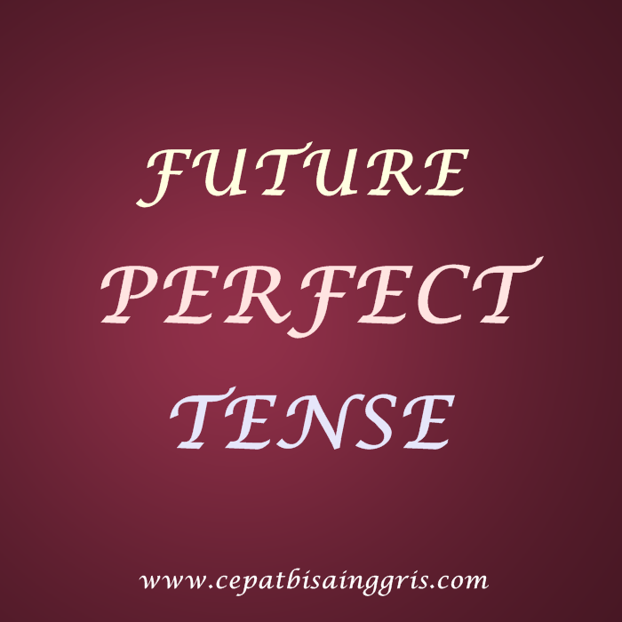 Rumus, dan Contoh Future Perfect Tense