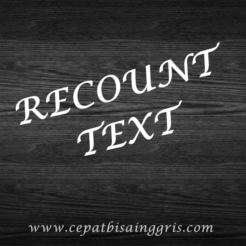 Pengertian, dan Contoh Recount Text