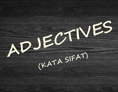 Macam-macam Adjectives (Kata Sifat) - Belajar Bahasa Inggris Online 