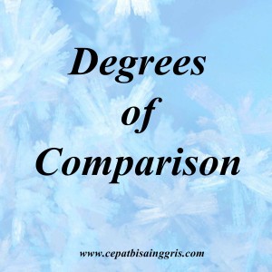 Pengertian dan Contoh Degrees of Comparison