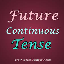 Rumus, dan Contoh Future Continuous Tense