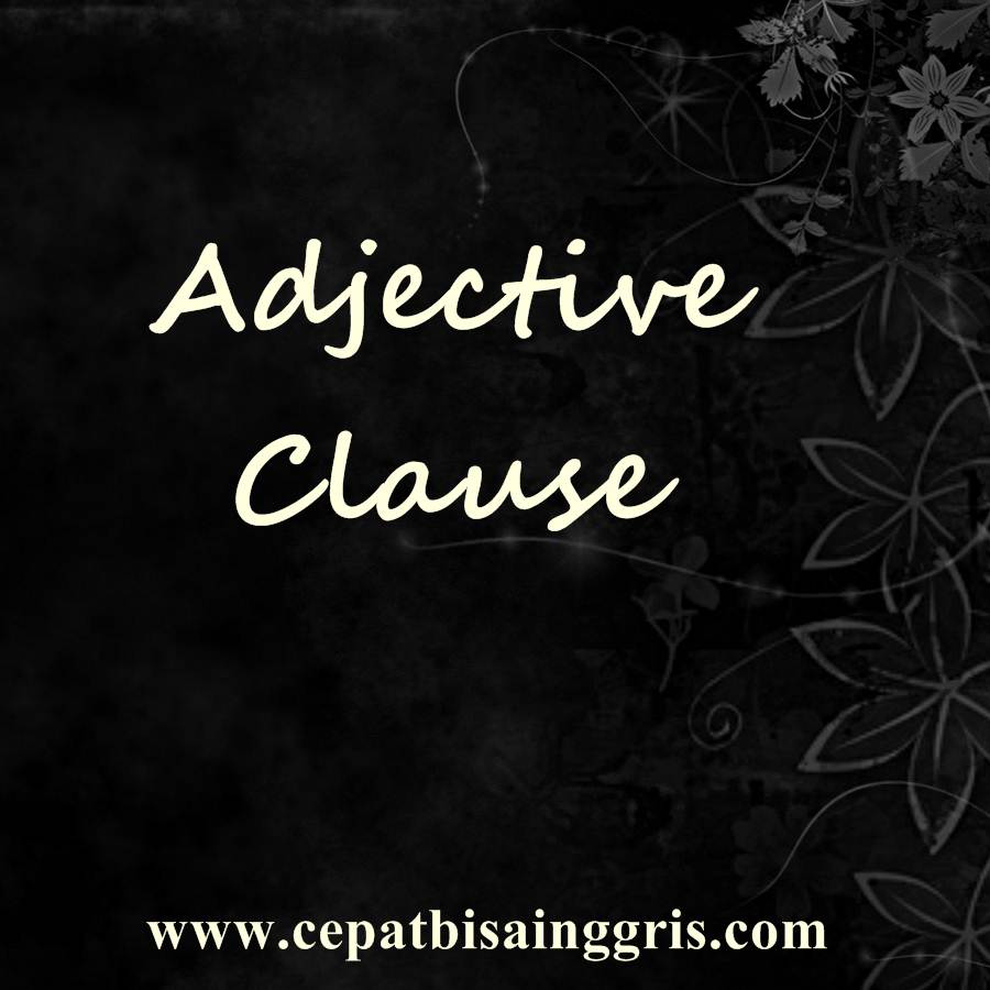Pengertian dan Contoh Adjective Clause